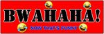 BWAHAHAHAHA!